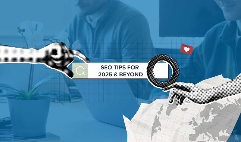 SEO Tips for 2025 & Beyond